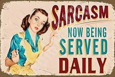 Sarcasm Now Being Served Daily Sign 8" x 12" Aluminum Metal Sign