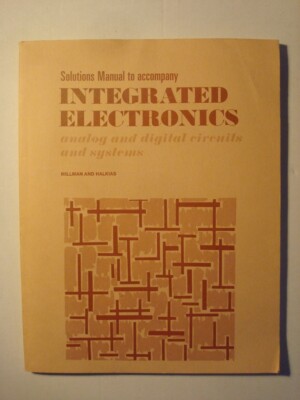 Solutions Manual to Integrated Electronics (Millman,Halkias) - George A Katopis | eBay UK