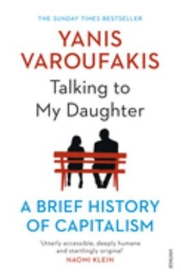 Talking to My Daughter: A Brief History of Capitalism by Varoufakis, Yanis Book