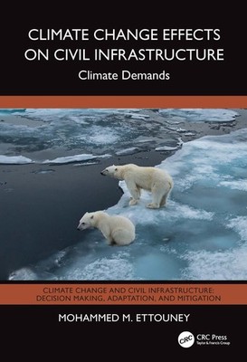 Climate Change Effects on Civil Infrastructure: Climate Demands by Mohammed M. E