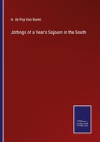 Jottings Of A Year's Sojourn In The South A. De Puy Van Buren