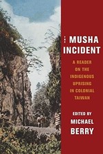 The Musha Incident: A Reader on the Indigenous , Berry, Michael Paperback^+