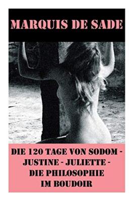 Die 120 Tage von Sodom - Justine - Juliette - Die Philosophie im Boudoir (4 M-,