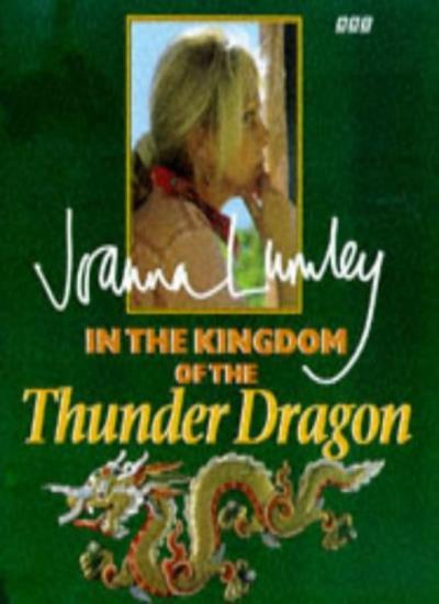 In the Kingdom of the Thunder Dragon By Joanna Lumley