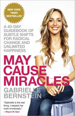 May Cause Miracles: A 40-Day Guidebook of Subtle Shifts for Radical Change and U