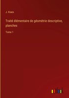 J. Kiaes | Traité éLéMentaire De GéOméTrie Descriptive, Planches | Buch (2024)