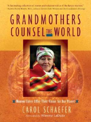 Grandmothers Counsel the World: Women Elders Offer Their Vision for Our - GOOD