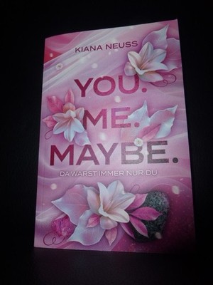 You Me Maybe Kiana Neuss mit Widmung