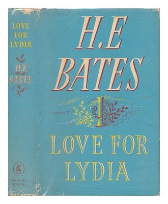 Bates, H. e. (HERBERT ERNEST) (1905-1974) Love for Lydia / H.e. Bates 1952 Hardc