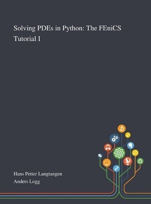Hans Petter Langtangen Anders Logg Solving PDEs in Python (Hardback)