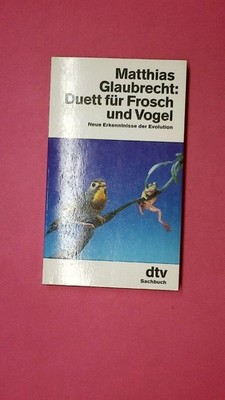 229612 Matthias Glaubrecht DUETT FÜR FROSCH UND VOGEL 30308 neue Erkenntnisse