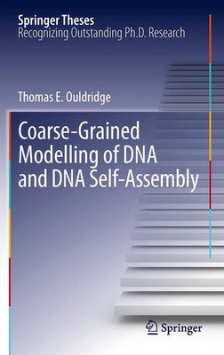 Thomas E. Ouldridge | Coarse-Grained Modelling of DNA and DNA Self-Assembly