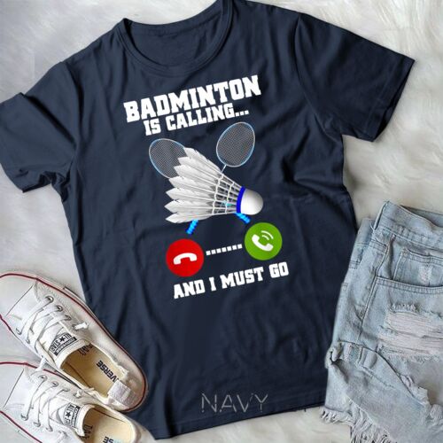 paradijs Veilig Roei uit Badminton Is Calling And I Must Go Racket Badminton Player Unisex T-shirt |  eBay