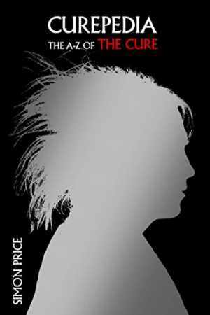 Curepedia: An A-Z of The Cure - Hardcover, by Price Simon - Good