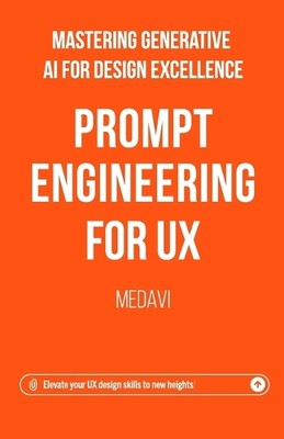 Medavi Prompt Engineering for UX - Mastering Generative AI for Desig (Paperback)
