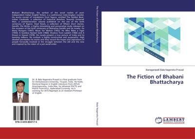 The Fiction of Bhabani Bhattacharya Banaganipalli Bala Nagendra Prasad