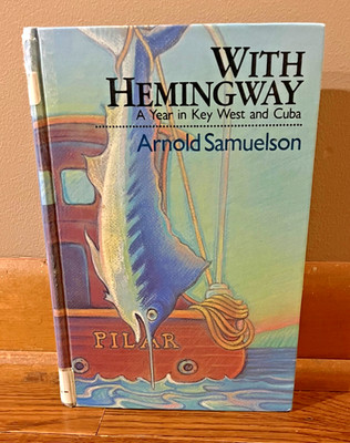 WITH HEMINGWAY-A Year in Key West & Cuba-ARNOLD SAMUELSON-1st LARGE PRINT HC-Ex!