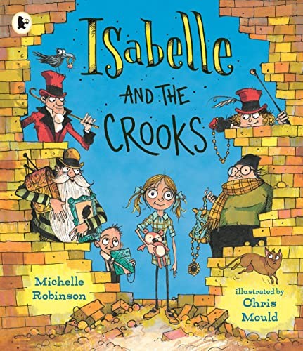 Isabelle And The Crooks : A Picture Book Comedy About A Witty Little Girl And Her Unconventional Family Michelle Robinson - Image 5