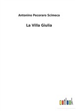 La Villa Giulia by Antonino Pecoraro Scimeca PAPERBACK (ITALIAN) 9783752479768