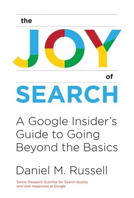 The Joy of Search: A Google Insider's Guide to Going Beyond the Basics (Mit ...
