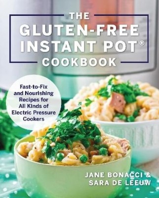 Jane Bonacci Sara De Leeuw The Gluten-Free Instant Pot Cookbook (Paperback)