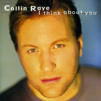 I Think about You ~ Collin Raye CD 1995