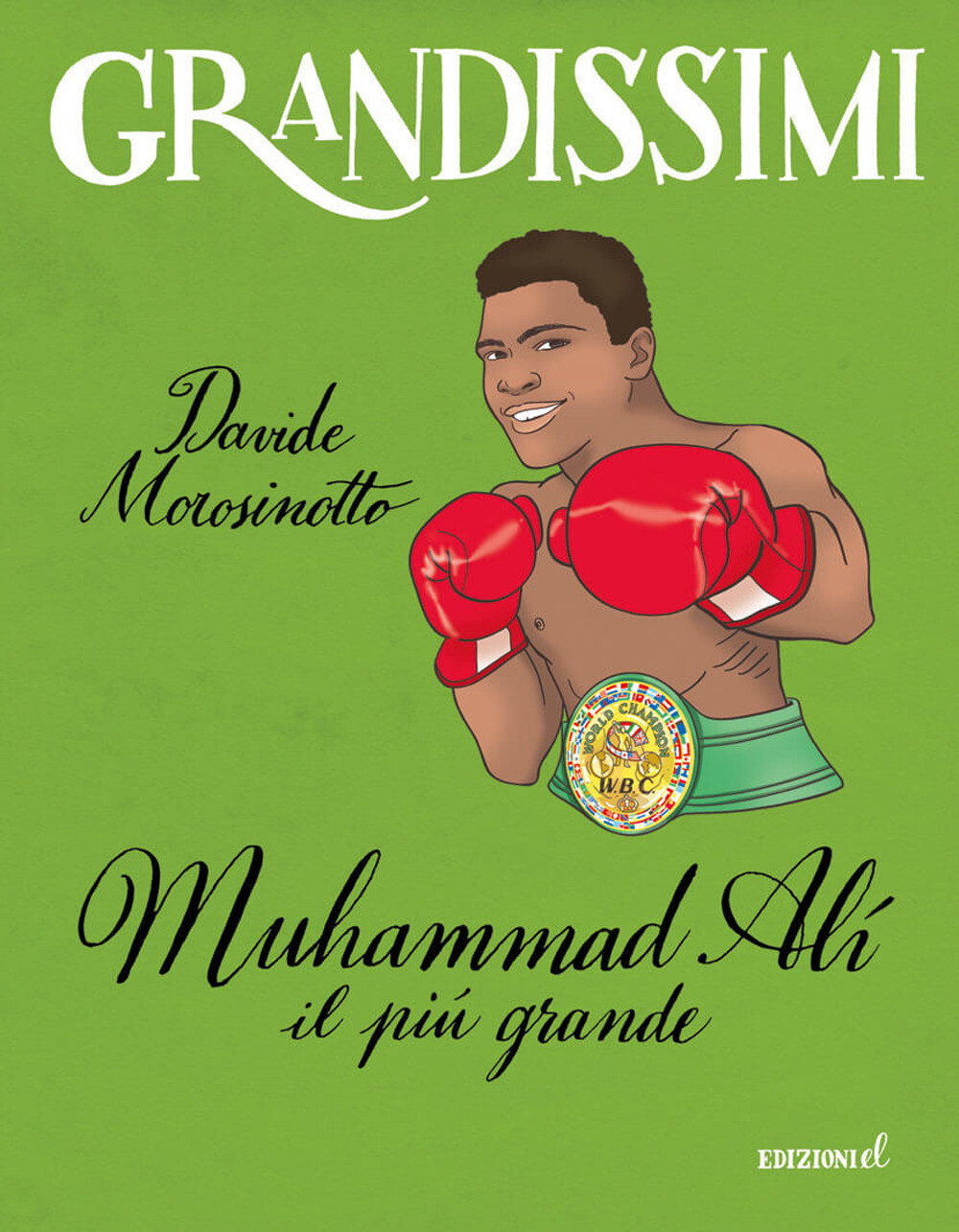 Libri Davide Morosinotto - Muhammad Ali, Il Piu Grande. Ediz. A Colori