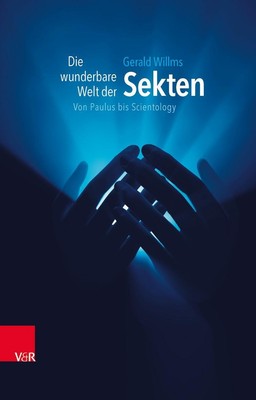 Gerald Willms Die wunderbare Welt der Sekten