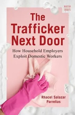 The Trafficker Next Door | How Household Employers Exploit Domestic Workers