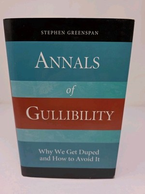 Annals of Gullibility: Why We Get Duped and How to Avoid It - hardcover Gree...