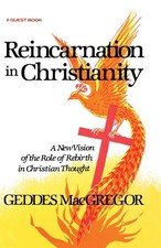 Reincarnation in Christianity: A New Vision of the Role of Rebirth in Christian