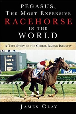 James Clay - Most Expensive Racehorse in the World   A True Story of t - E555z