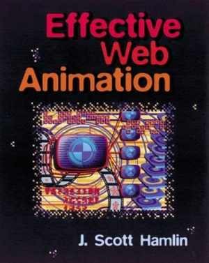 Effective Web Animation: Advanced - Paperback, by Hamlin J. Scott - Good c
