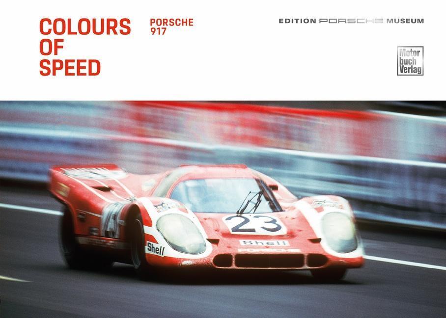 Thumbnail - Colours Of Speed. Porsche 917, Porsche Museum