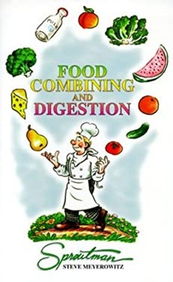 Food Combining and Digestion : A Rational Approach to Combining W