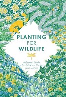 Planting For Wildlife | The Grower's Guide To Rewilding Your Garden | Jane Moore