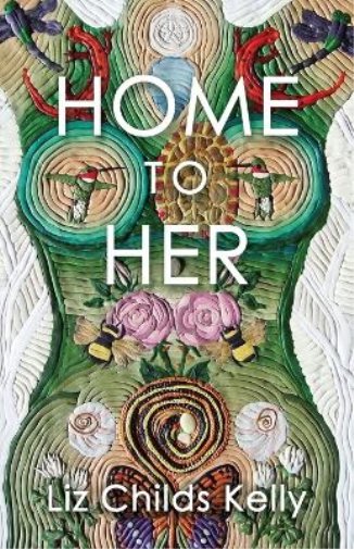 Liz Childs Kelly Home to Her (Tascabile)
