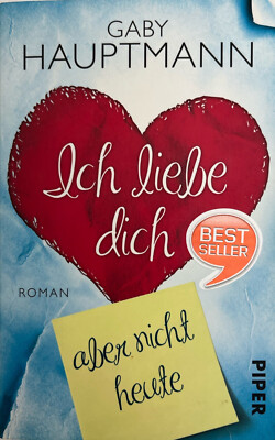 Ich liebe dich, aber nicht heute von  Gaby Hauptmann