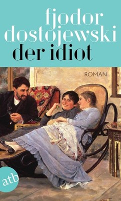 Der Idiot Roman in vier Teilen
