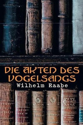 Die Akten des Vogelsangs by Wilhelm Raabe (German) Paperback Book