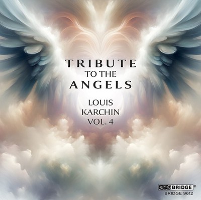 Louis Karchin Louis Karchin: Tribute to the Angels - Volume 4 (CD) Album