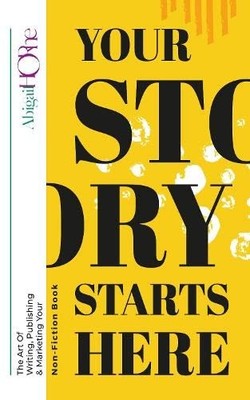 Your Story Starts Here By Horne, Abigail Abigail Horne,