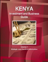 Inc. Ibp | Kenya Investment And Business Guide Volume 1 Strategic And...