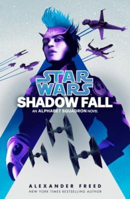 Shadow Fall (Star Wars): An Alphabet Squadron Novel by Freed, Alexander