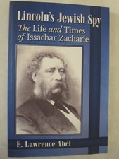 Lincoln's Jewish Spy : The Life and Times of Issachar Zacharie by E. Lawrence...