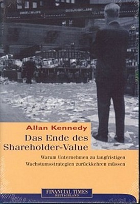 Das Ende des Shareholder-Value Allan Kennedy