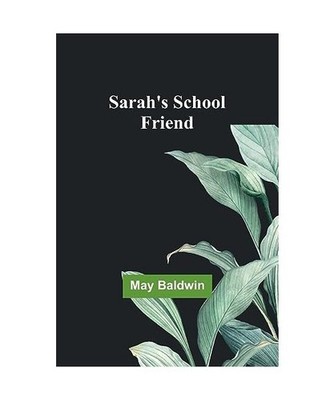 Sarah's School Friend, May Baldwin