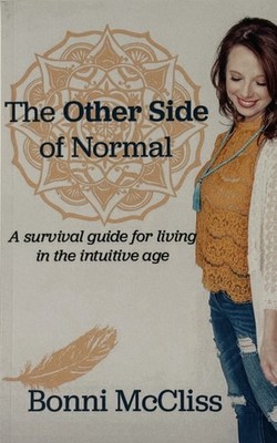 The Other Side of Normal: A Survival Guide for Living in the Intutive Age