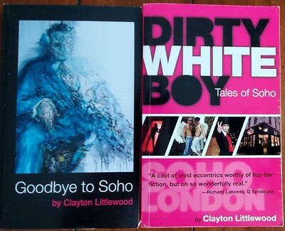 Dirty White Boy: Tales of Soho AND Goodbye to Soho by Littlewood, Clayton VG Con
