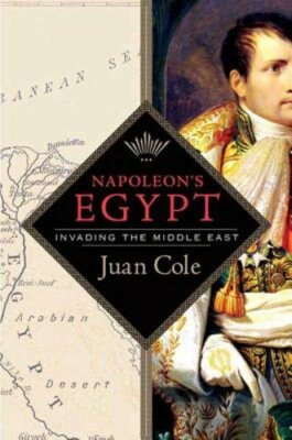 Napoleon's Egypt: Invading the Middle East by Juan Cole: New